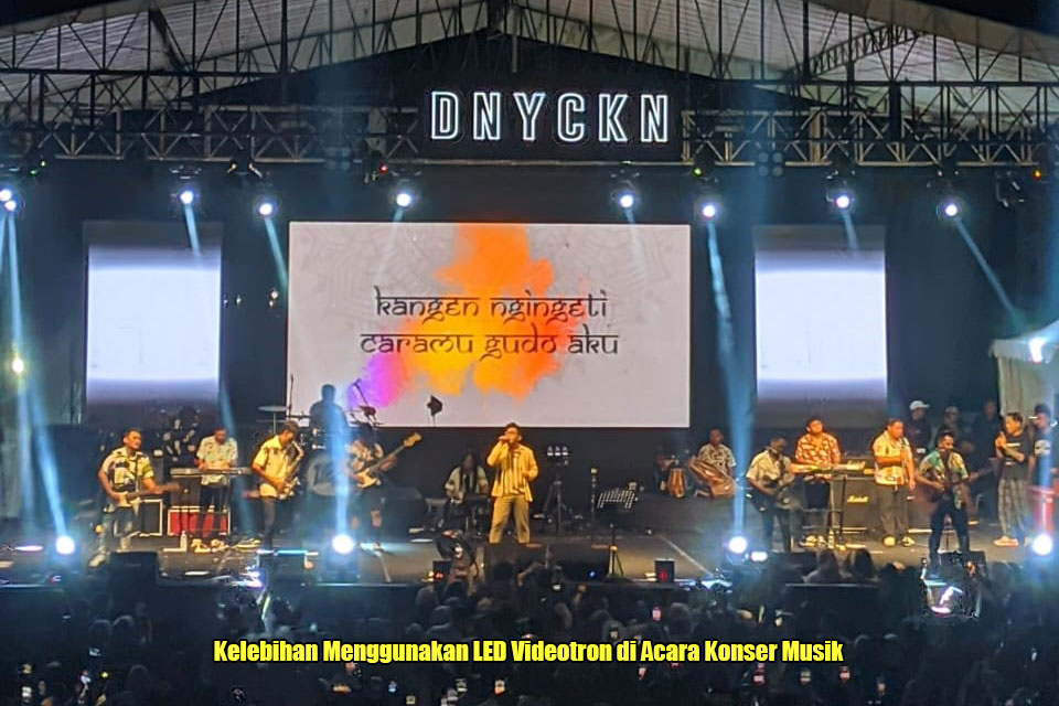Kelebihan Menggunakan LED Videotron di Acara Konser Musik