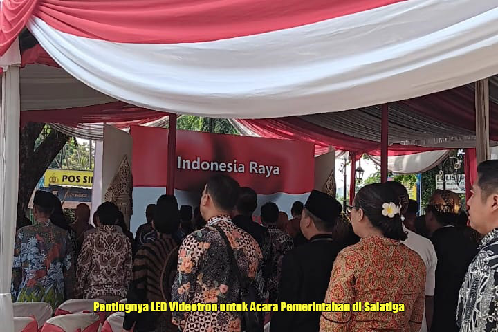 Pentingnya LED Videotron untuk Acara Pemerintah di Salatiga