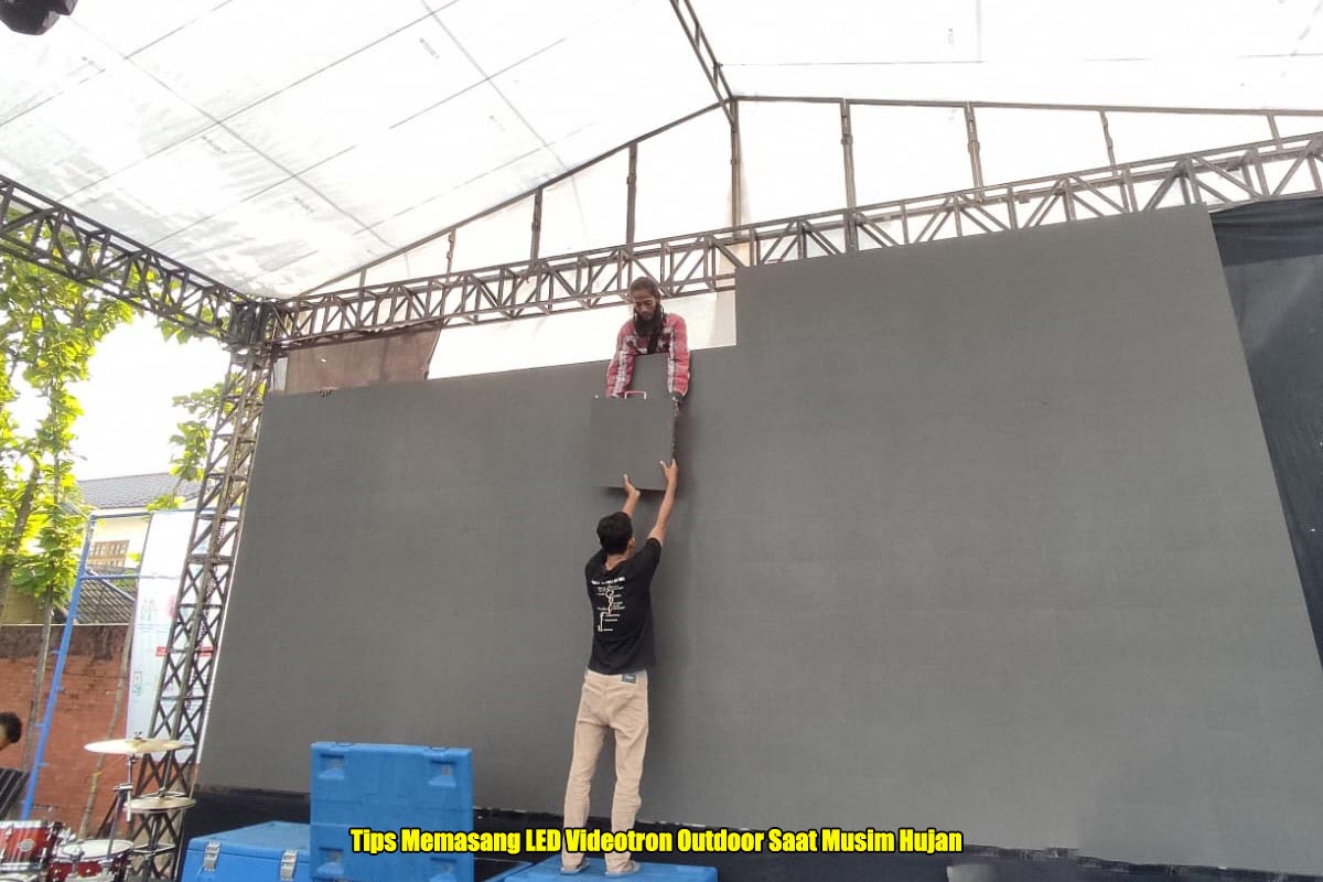 Tips Memasang LED Videotron Outdoor Saat Musim Hujan