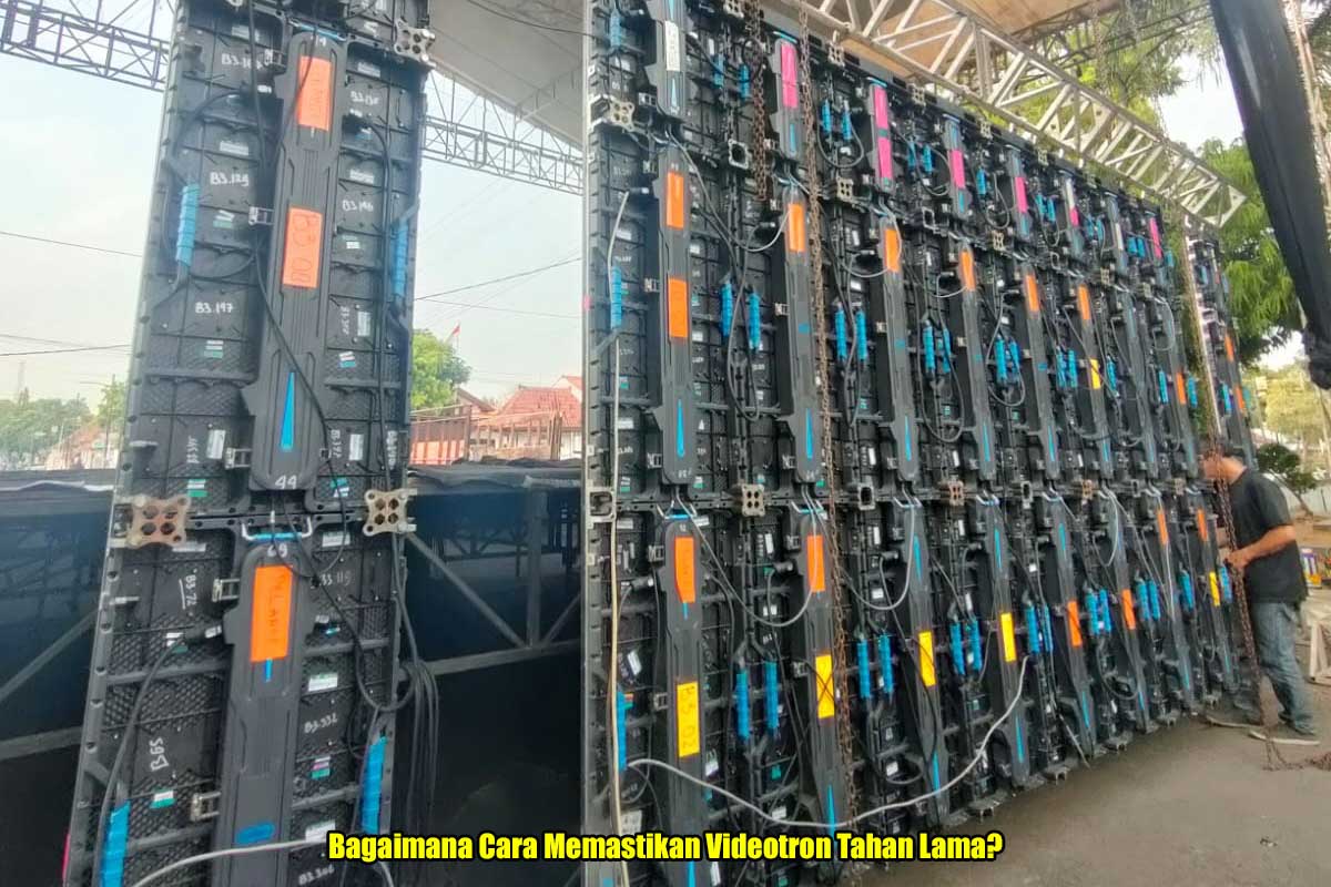 Bagaimana Cara Memastikan Videotron Tahan Lama?