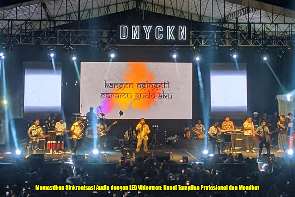 Memastikan Sinkronisasi Audio dengan LED Videotron: Kunci Tampilan Profesional dan Memikat