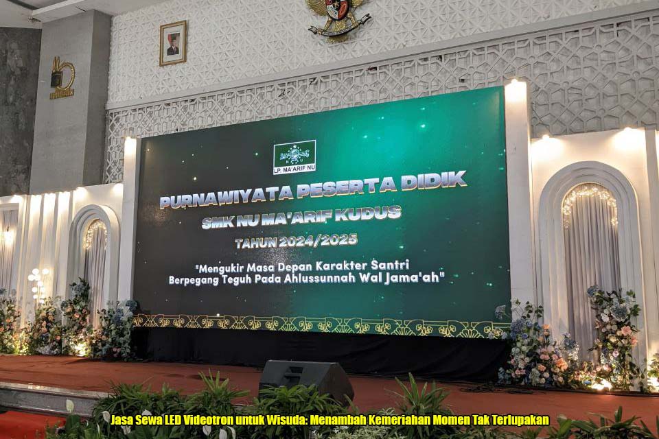 Jasa Sewa LED Videotron untuk Wisuda: Menambah Kemeriahan Momen Tak Terlupakan