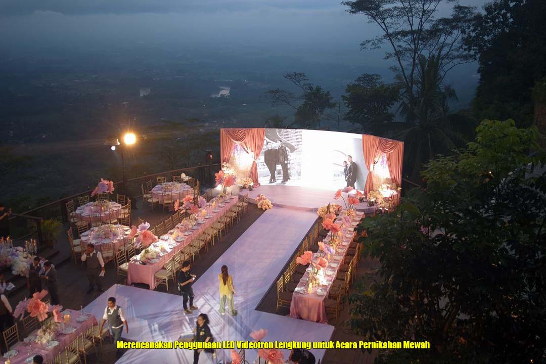 Merencanakan Penggunaan LED Videotron Lengkung untuk Acara Pernikahan Mewah