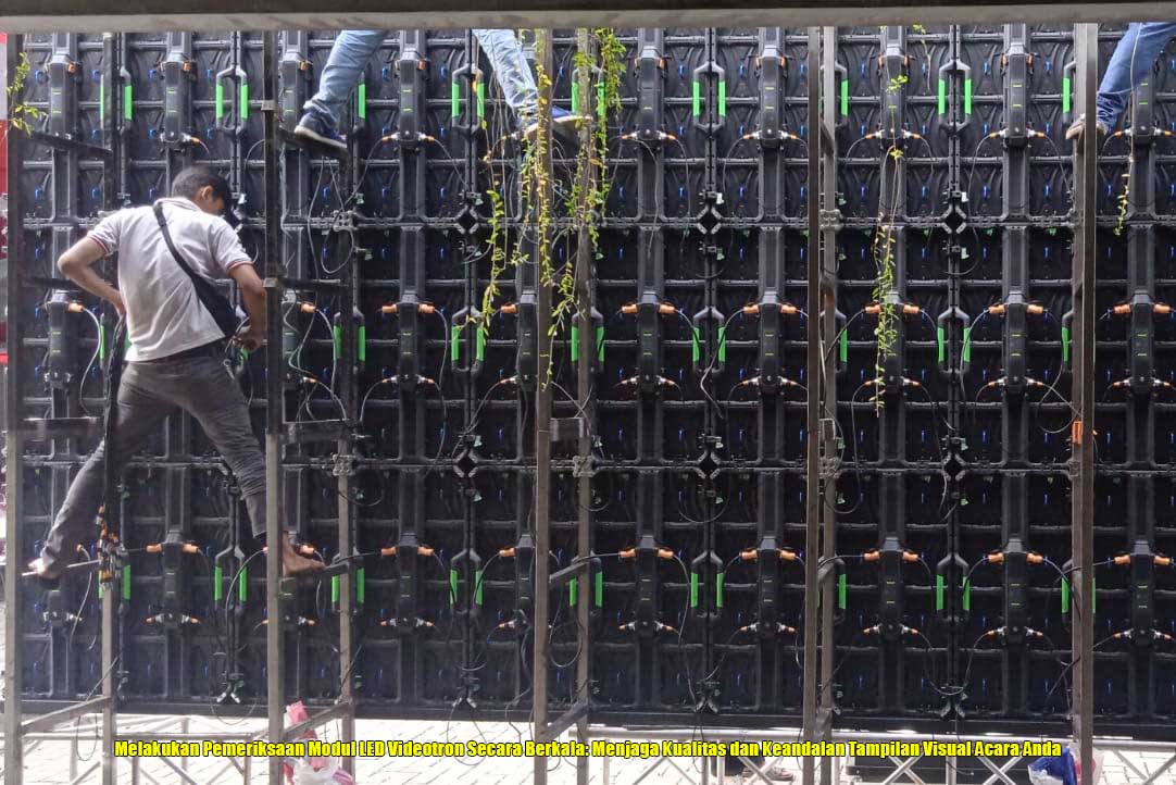 Melakukan Pemeriksaan Modul LED Videotron Secara Berkala